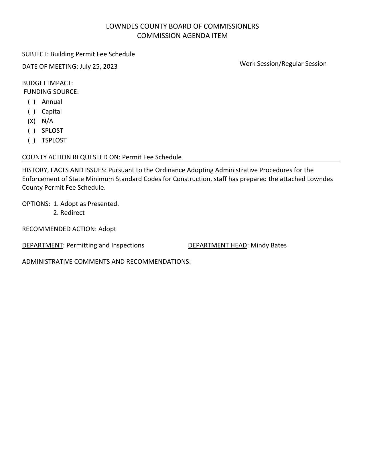 Pursuant to the Ordinance Adopting Administrative Procedures for the Enforcement of State Minimum Standard Codes for Construction, staff has prepared the attached Lowndes County Permit Fee Schedule.