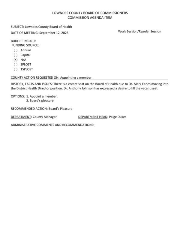 [There is a vacant seat on the Board of Health due to Dr. Mark Eanes moving into the District Health Director position. Dr. Anthony Johnson has expressed a desire to fill the vacant seat.]