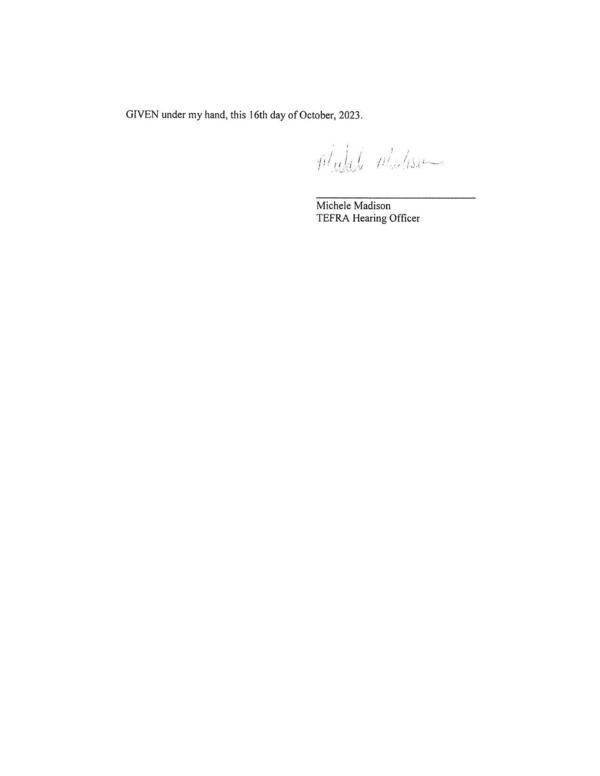 GIVEN under my hand, this 16th day of October, 2023. Michele Madison TEFRA Hearing Officer