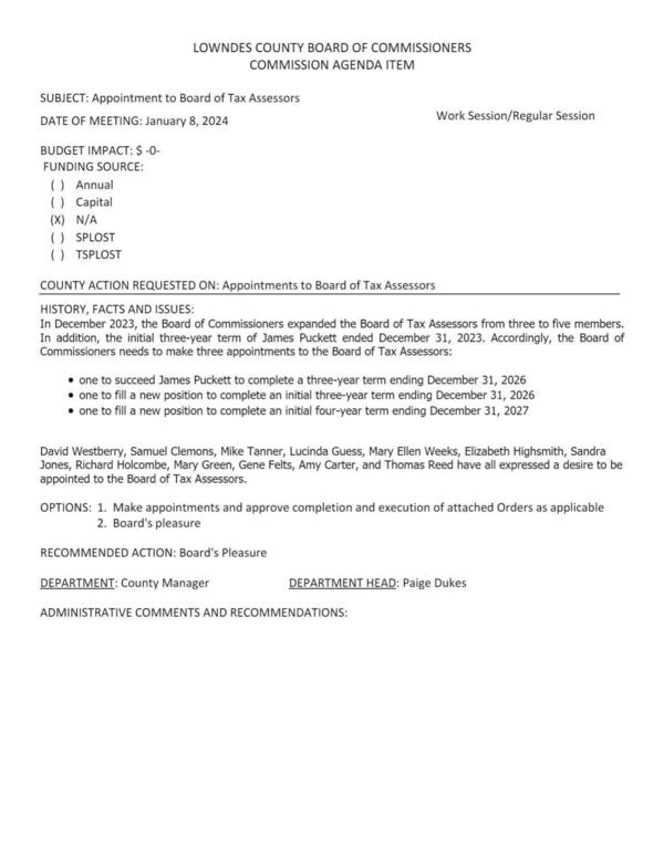 [Succeed James Pucket + 2 new Tax Assessors: David Westberry, Samuel Clemons, Mike Tanner, Lucinda Guess, Mary Ellen Weeks, Elizabeth Highsmith, Sandra Jones, Richard Holcombe, Mary Green, Gene Felts, Amy Carter, and Thomas Reed have all expressed a desire to be appointed to the Board of Tax Assessors.]