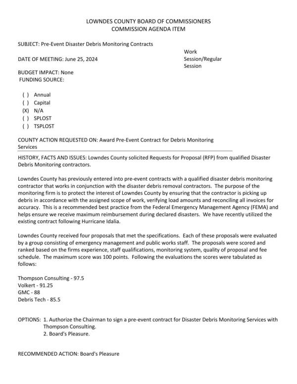 [The purpose of the monitoring firm is to protect the interest of Lowndes County by ensuring that the contractor is picking up debris in accordance with the assigned scope of work, verifying load amounts and reconciling all invoices for accuracy. FEMA Best Practice. Four proposals. Recommend Thompson Consulting.]