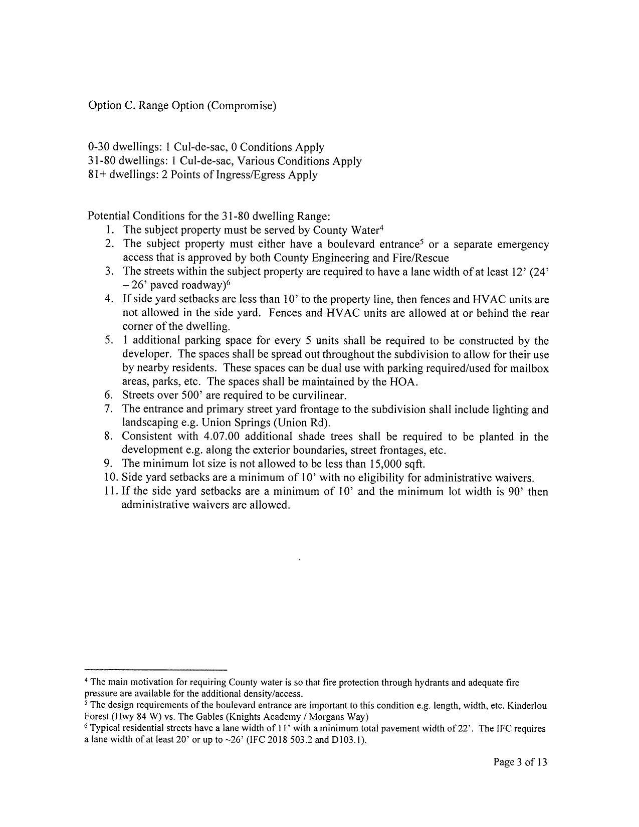 Option C. Range Option (Compromise): 0-30 dwellings: | Cul-de-sac, 0 Conditions Apply: 31-80 dwellings: 1 Cul-de-sac, Various Conditions Apply; 81+ dwellings: 2 Points of Ingress/Egress Apply