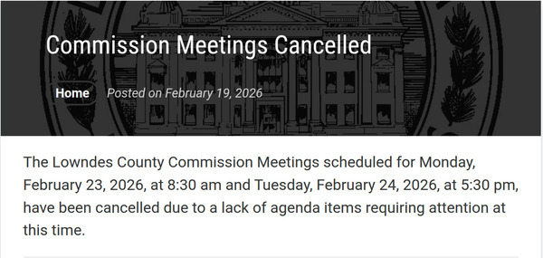 [Lowndes County Commission Meetings Cancelled 2026-02-19]